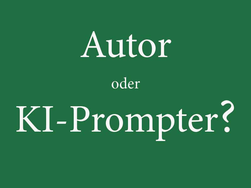 Autor oder KI-Prompter? 1 Edition Blaes KI-Prompter